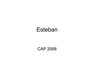 Esteban CAP 2008 