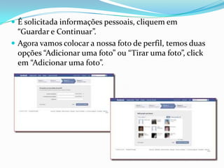É solicitada informações pessoais, cliquem em “Guardar e Continuar”.Agora vamos colocar a nossa foto de perfil, temos duas opções “Adicionar uma foto” ou “Tirar uma foto”, click em “Adicionar uma foto”.