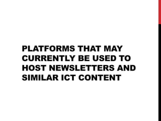 PLATFORMS THAT MAY
CURRENTLY BE USED TO
HOST NEWSLETTERS AND
SIMILAR ICT CONTENT
 