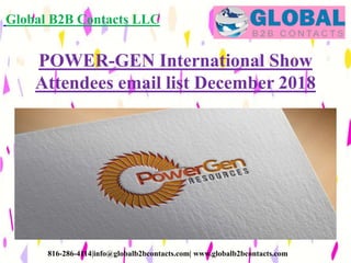 Global B2B Contacts LLC
816-286-4114|info@globalb2bcontacts.com| www.globalb2bcontacts.com
POWER-GEN International Show
Attendees email list December 2018
 
