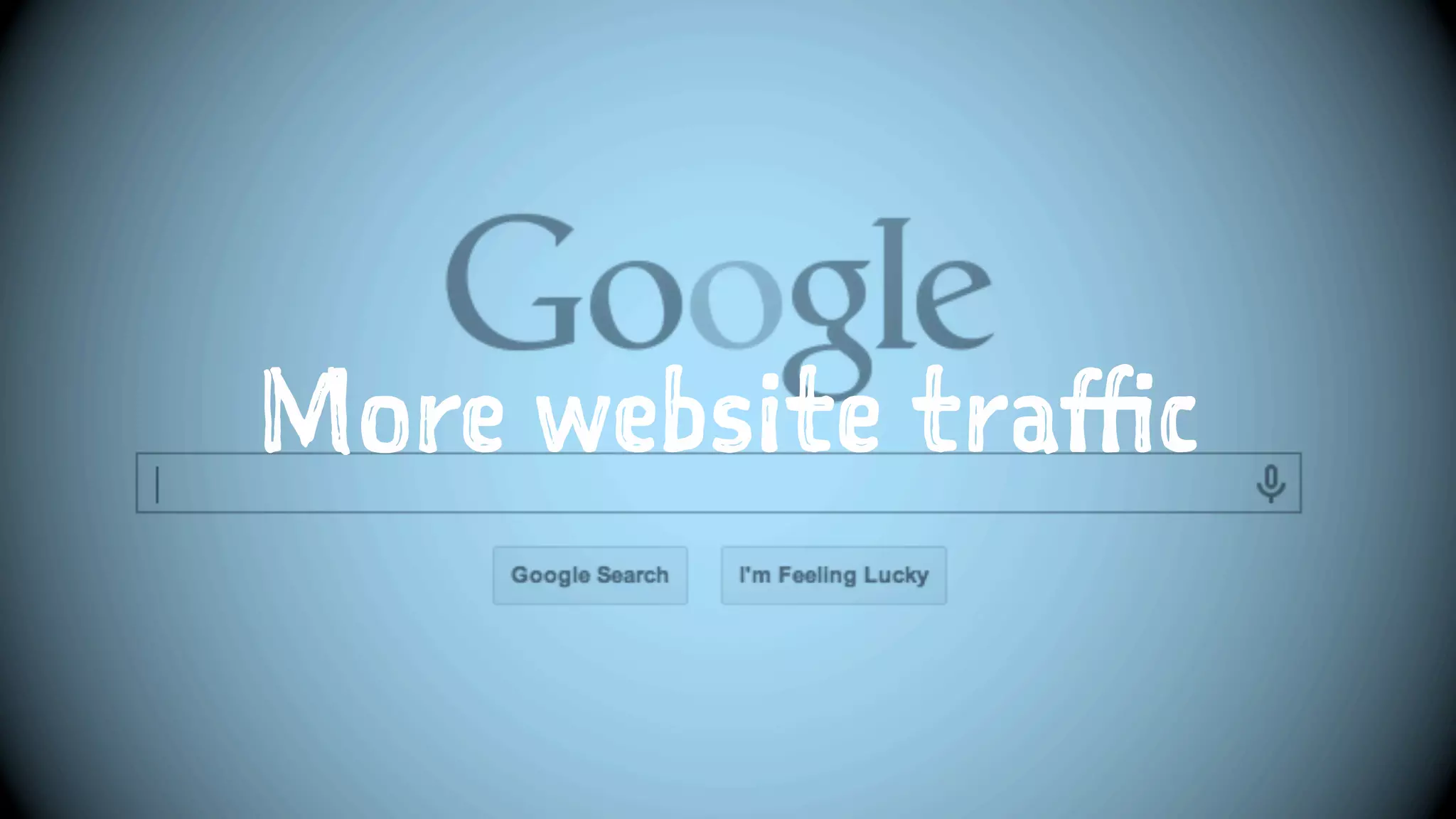 More website traffic
 
