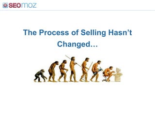 The Process of Selling Hasn’t Changed…