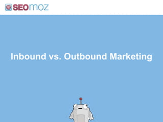 Inbound vs. Outbound Marketing