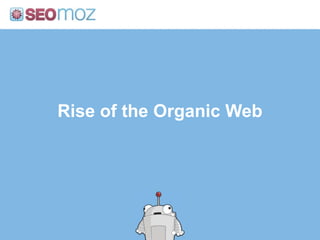 Rise of the Organic Web,[object Object]