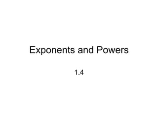 Exponents and Powers 1.4 