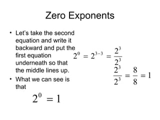Zero Exponents Let’s take the second equation and write it backward and put the first equation underneath so that the middle lines up. What we can see is that  