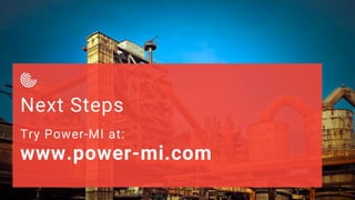 Next Steps
Try Power-MI at:
www.power-mi.com
 