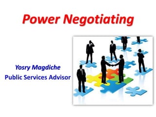 Power Negotiating
Yosry Magdiche
Public Services Advisor
 