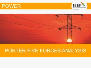 PORTER FIVE FORCES ANALYSIS
POWER
 