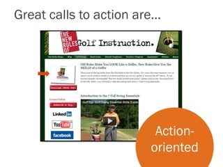 Great calls to action are…
Action-
oriented
 