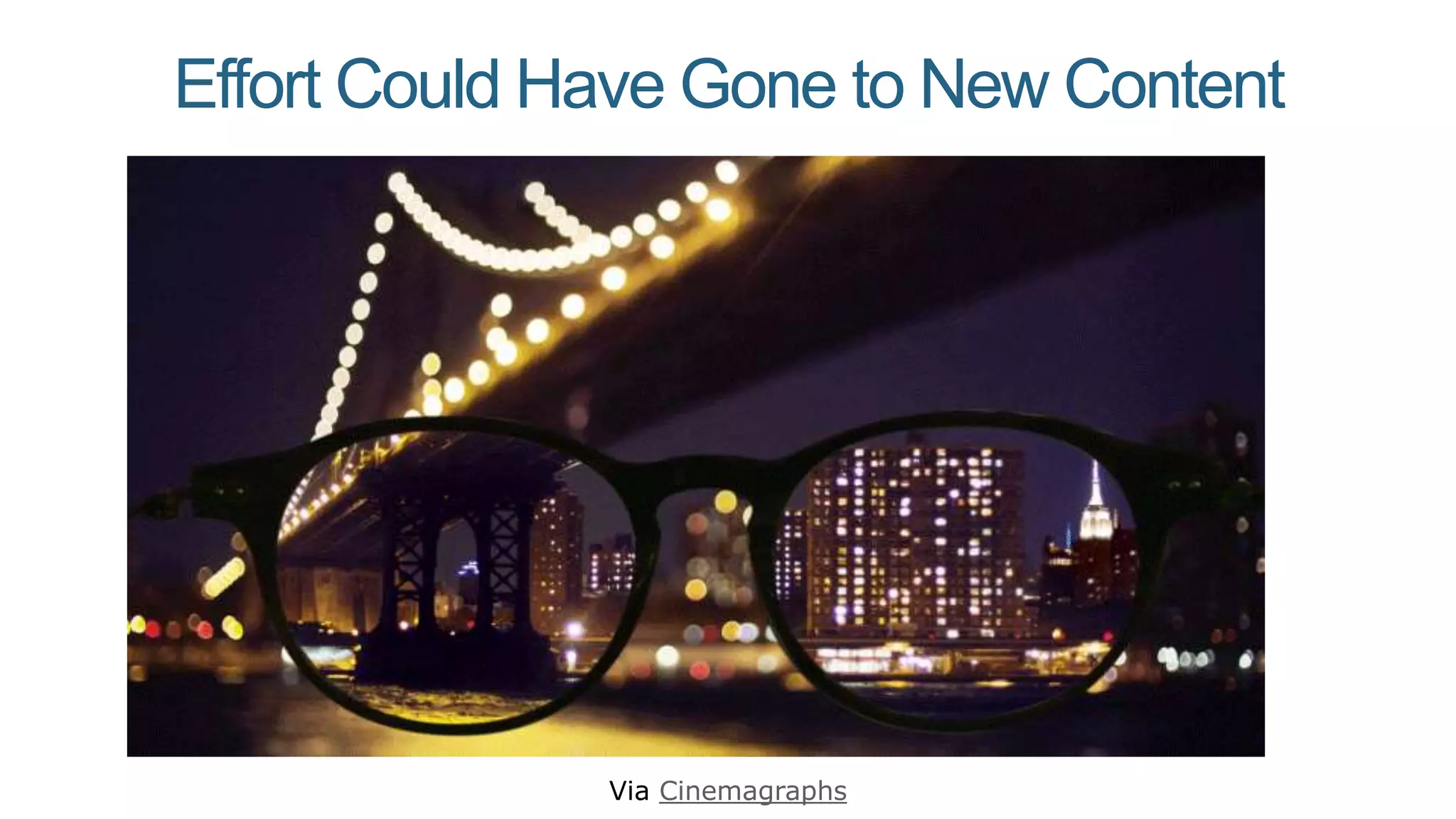 Effort Could Have Gone to New Content
Via Cinemagraphs
 