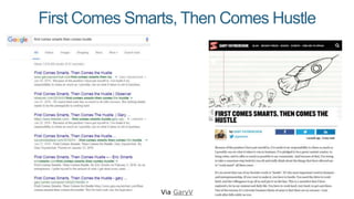 First Comes Smarts, Then Comes Hustle
Via GaryV
 