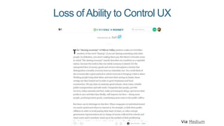 Loss ofAbility to Control UX
Via Medium
 