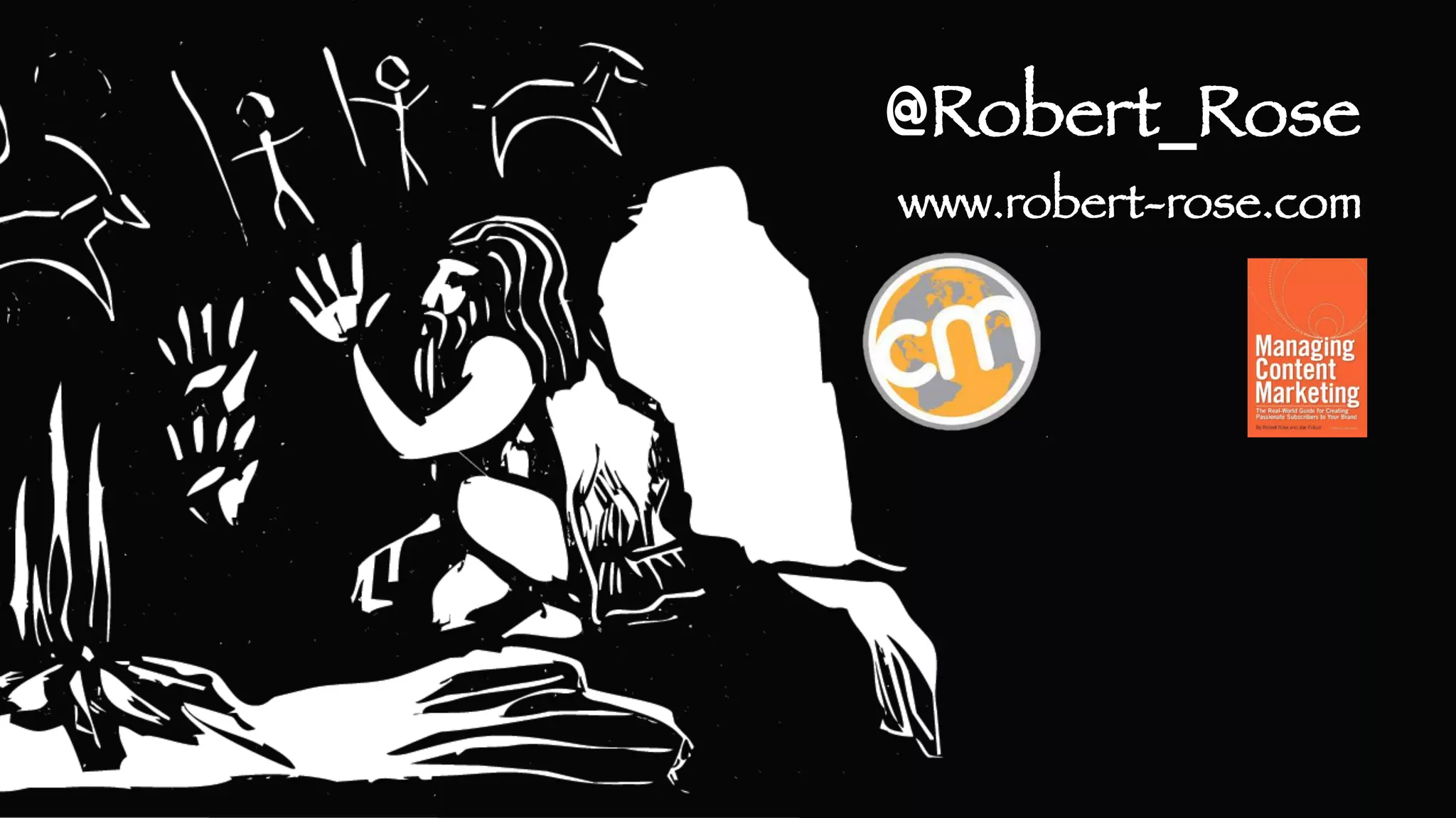 @Robert_Rose

www.robert-rose.com

 
