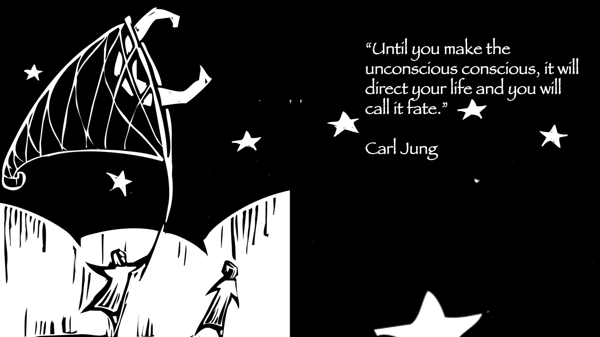 “Until you make the
unconscious conscious, it will
direct your life and you will
call it fate.”

Carl Jung




 