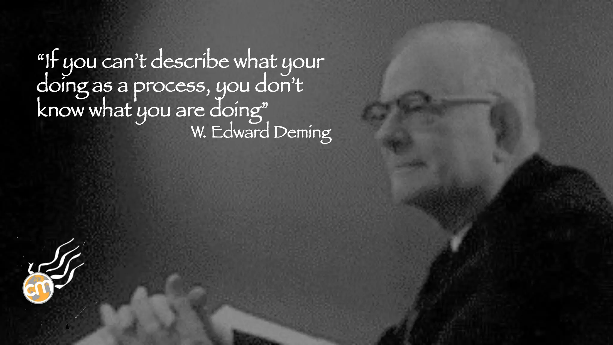 “If you can’t describe what your
doing as a process, you don’t
know what you are doing”

W. Edward Deming



List of Headlines
Or things I know to be true

 