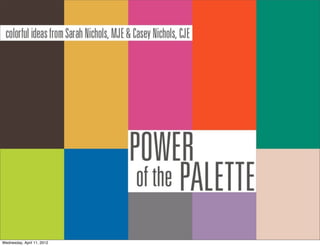 power of the palette



Wednesday, April 11, 2012
 