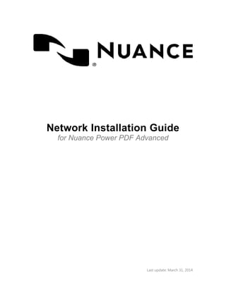 Last update: March 31, 2014
Network Installation Guide
for Nuance Power PDF Advanced
 