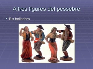 Altres figures del pessebre Els balladors 