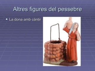 Altres figures del pessebre La dona amb càntir 