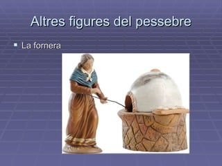 Altres figures del pessebre La fornera 