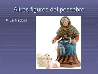 Altres figures del pessebre La filadora 