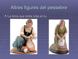 Altres figures del pessebre La dona que renta roba al riu 