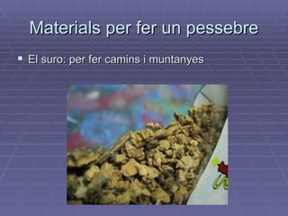 Materials per fer un pessebre El suro: per fer camins i muntanyes 