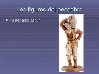 Les figures del pessebre Pastor amb càntir 