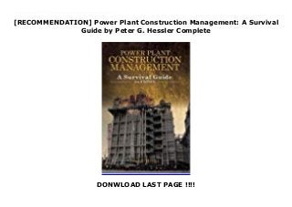 [RECOMMENDATION] Power Plant Construction Management: A Survival
Guide by Peter G. Hessler Complete
DONWLOAD LAST PAGE !!!!
This timely second edition of Power Plant Construction Management: A Survival Guide is revised and updated to include new technologies, evolving regulations, and the changing power generation mix between gas and coal plants. Hessler expands upon the first edition and provides a thorough plan for managing the financials of building a power plant. He covers the entire process from preplanning to contingency planning to the business of on-site construction management. The book includes checklists, guidelines, photos, and examples that serve as useful tools in the decision-making process. With a focus on finances, management skills, regulations, technology, and much more, this book is a must-read for anyone with a stake in the power plant construction process.
 
