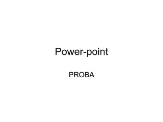 Power-point PROBA 