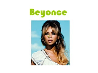 Beyonce
 