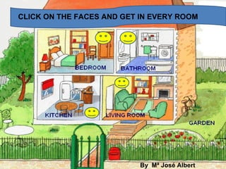 CLICK ON THE FACES AND GET IN EVERY ROOM By  Mª José Albert  