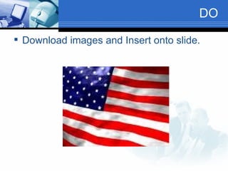 DO Download images and Insert onto slide. 