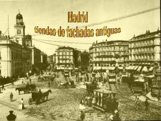 Madrid  tiendas de fachadas antiguas 