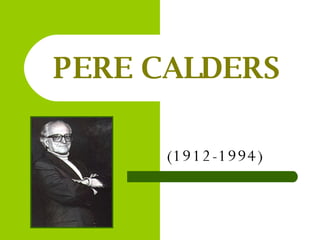 PERE CALDERS (1912-1994) 
