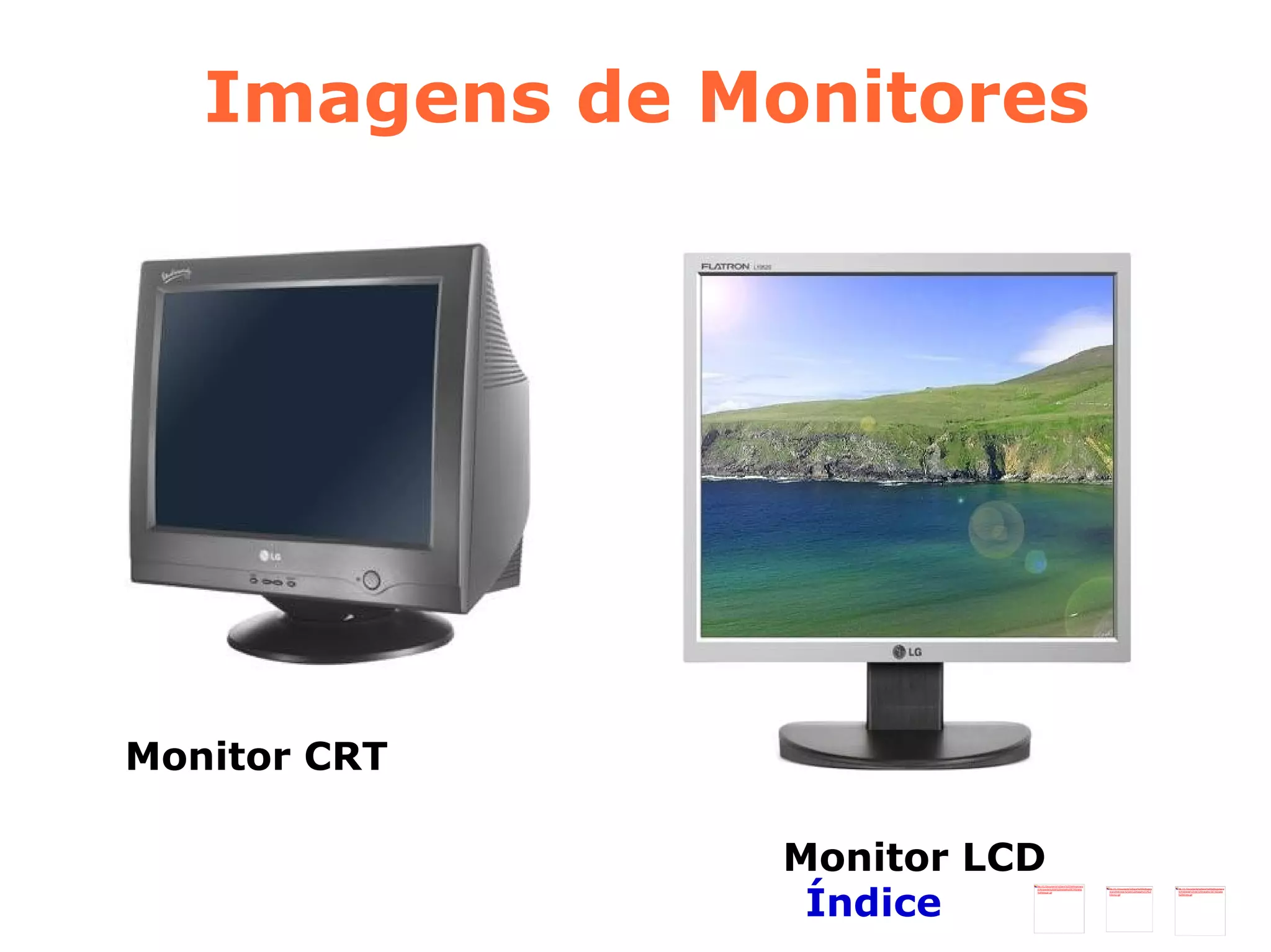 Monitor CRT Monitor LCD Imagens de Monitores Índice 