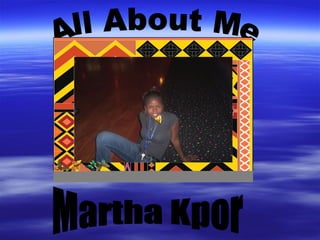 Martha Kpor All About Me 