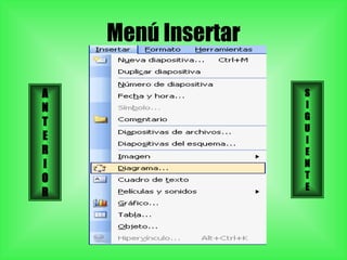 Menú Insertar A N T E R I O R S I G U I E N T E 