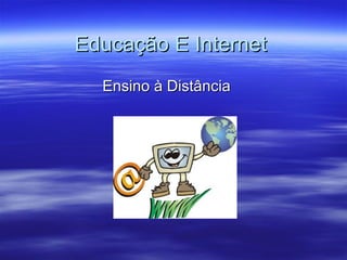 Educação E Internet Ensino à Distância 