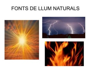 FONTS DE LLUM NATURALS
 