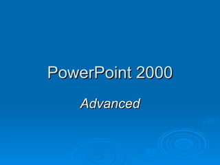 PowerPoint 2000 Advanced 