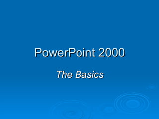 PowerPoint 2000 The Basics 