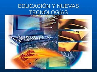 EDUCACIÓN Y NUEVAS TECNOLOGÍAS 