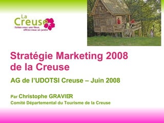Stratégie Marketing 2008  de la Creuse ,[object Object],[object Object]