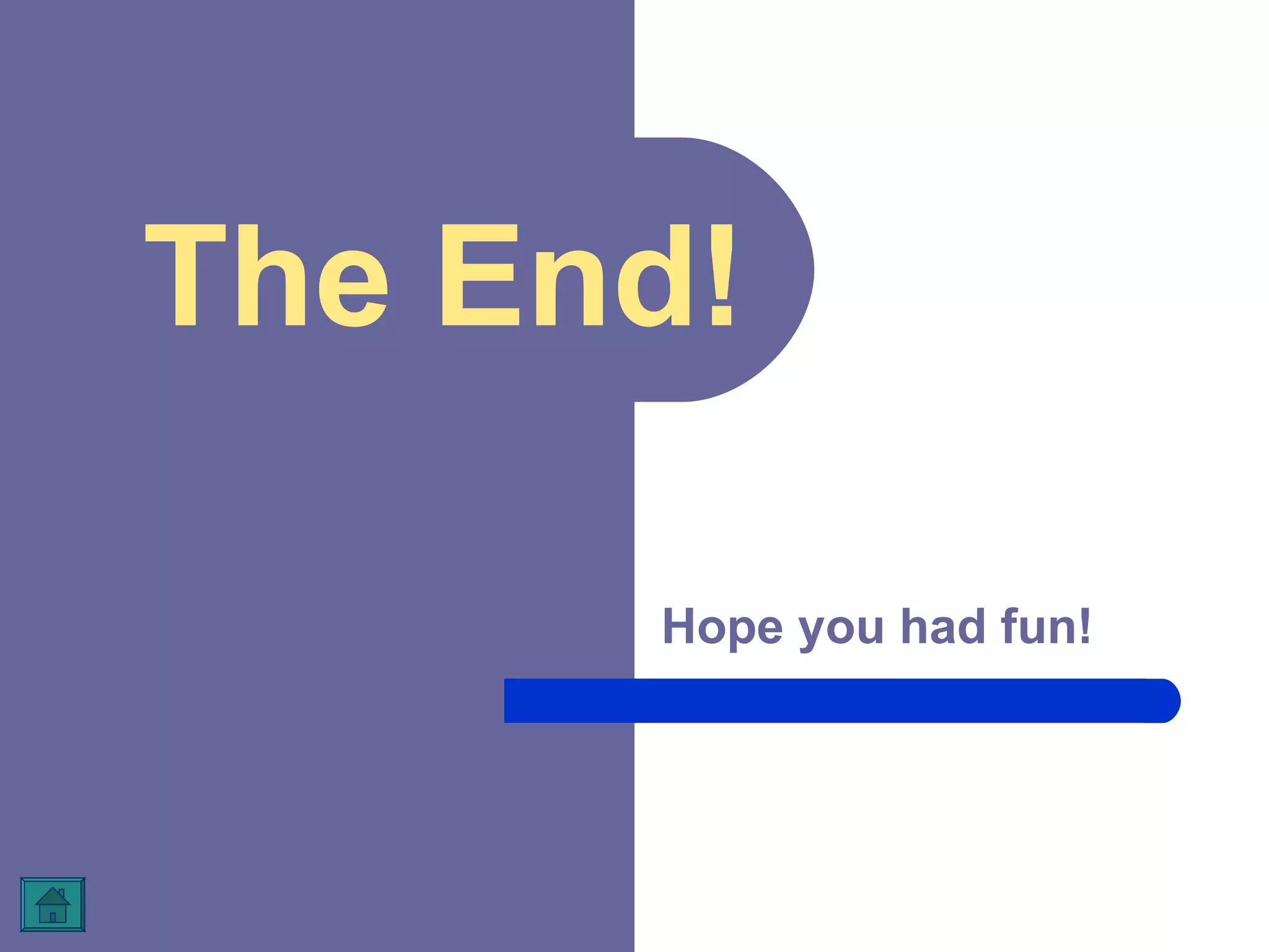 The End! Hope you had fun!