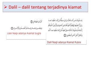  Dalil – dalil tentang terjadinya kiamat




 Dalil Naqli adanya Kiamat Sugra :


                                     Dalil Naqli adanya Kiamat Kubra
 