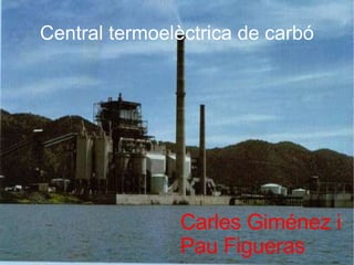 Central termoelèctrica de carbó Carles Giménez i Pau Figueras 