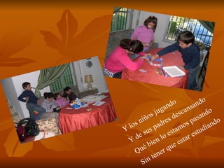 Y los niños jugando Y de sus padres descansando Qué bien lo estamos pasando Sin tener que estar estudiando 