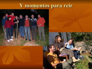 Y momentos para reir 